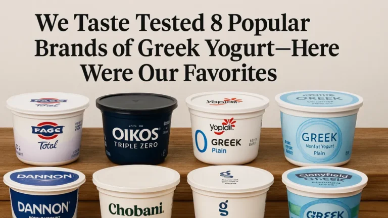 We Taste Tested 8 Popular Brands of Greek Yogurt—Here Were Our Favorites